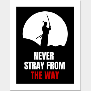 NEVER STRAY FROM THE WAY -Miyamoto Musashi Posters and Art